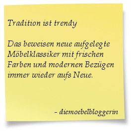 traditionell klassisch gebaute Möbel modern interpretiert moderne Möbelklassiker