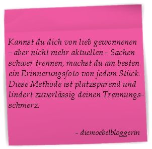 wer ein Foto von seine nSachen macht die er nicht mehr braucht kann sich leichter von ihnen trennen aussortieren ausmisten